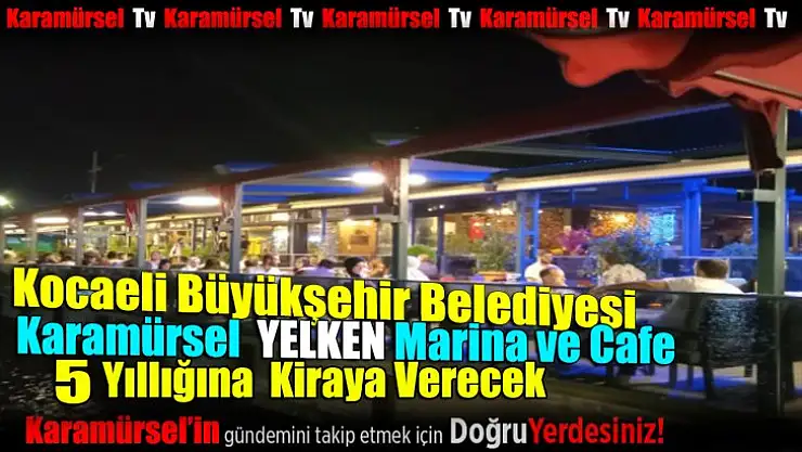 Karamürsel Yelken Cafe 5 yıllığına kiraya verilecek