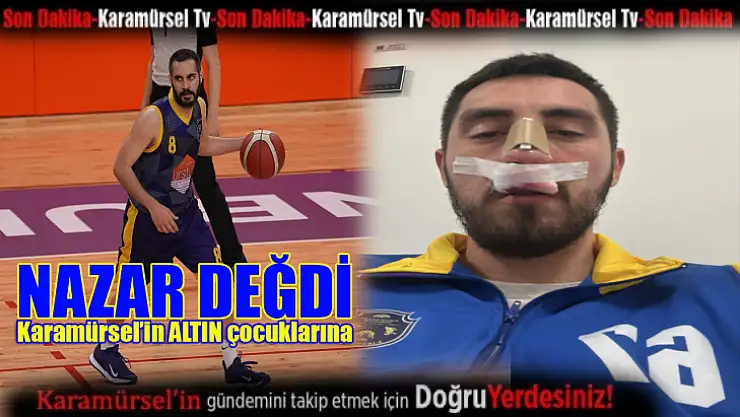 Karamürselbey'in yiğitlerine nazar değdi