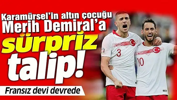 Karamürsel'in altın çocuğu Merih Demiral'a sürpriz talip!