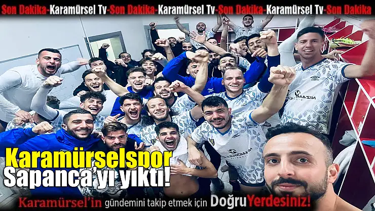 Karamürselspor Sapanca'yı Ezip Geçti!