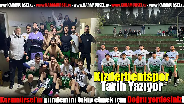 Kızderbentspor Tarih Yazıyor