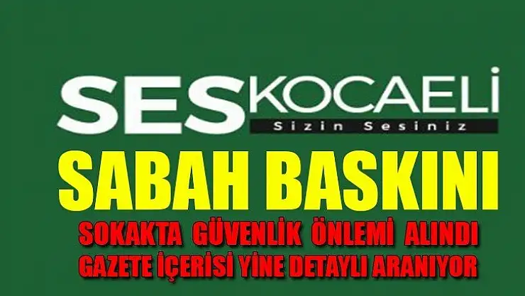 Kocaeli Ses gazetesine sabah baskını    