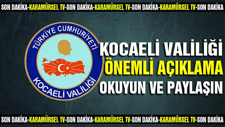 Kocaeli Valiliğinden önemli açıklama