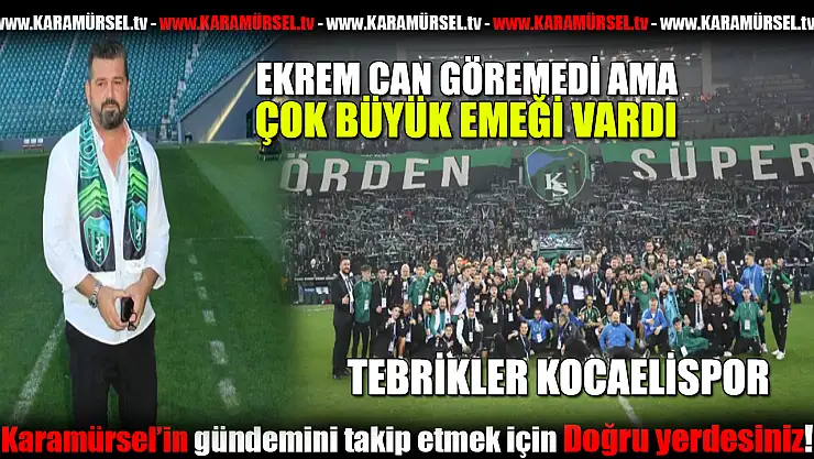 Kocaelispor Süper Lig'e Yükseldi: Ekrem Can'ın Hasreti Mutlu Sona Erdi!