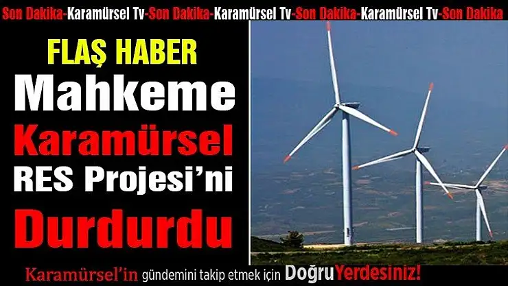 Mahkeme, Karamürsel  RES Projesi'ni durdurdu!