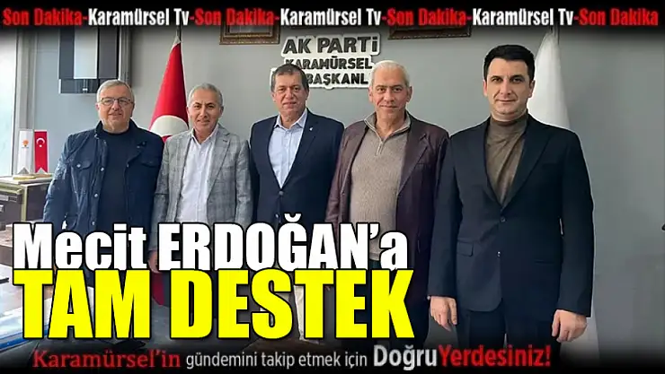 Mecit Erdoğan'a tam destek!