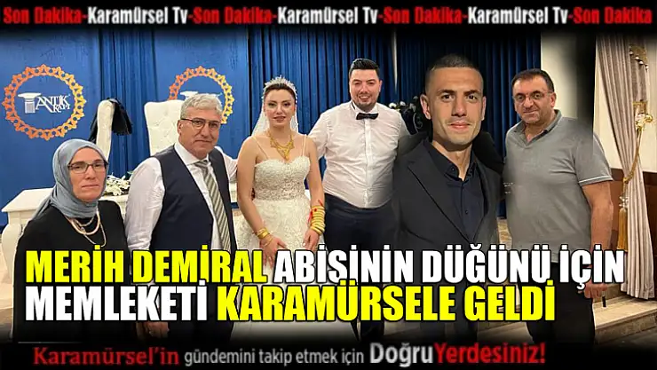Merih Demiral abisinin düğünü için memleketine geldi