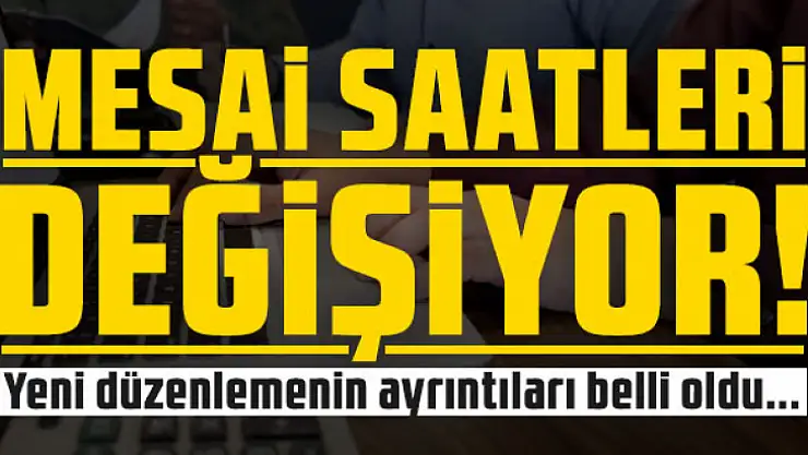 Mesai Saatlerine Yeni Düzenleme Geliyor