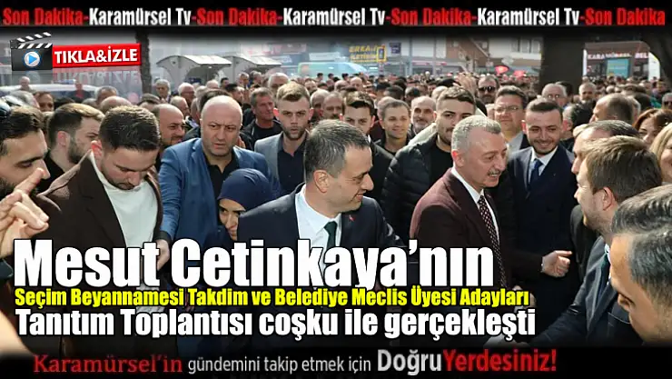Mesut Çetinkaya, coşku ile karşılandı