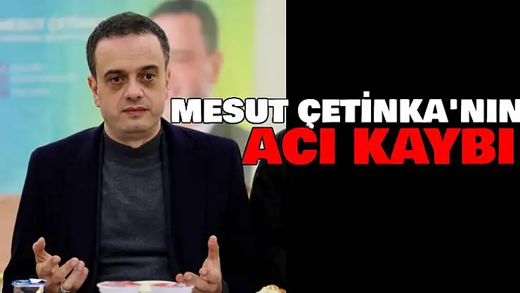 Mesut Çetinkaya'nın Acı Kaybı