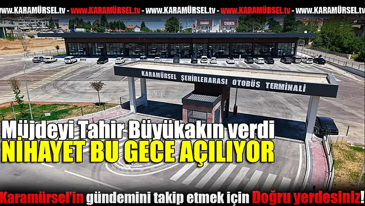 MÜJDE! Karamürsel'in Yeni Otogarı Bu Gece Hizmete Giriyor!