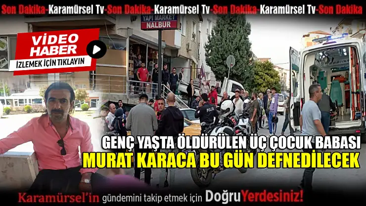 Murat Karaca bu gün defnedilecek