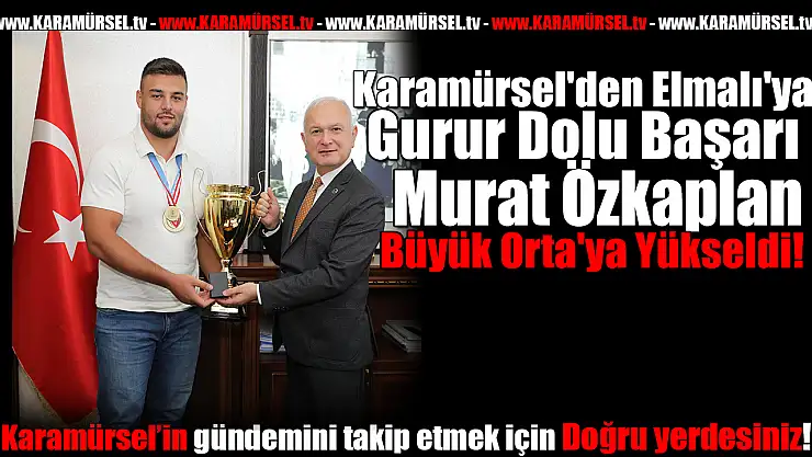 Murat Özkaplan Büyük Orta'ya Yükseldi!