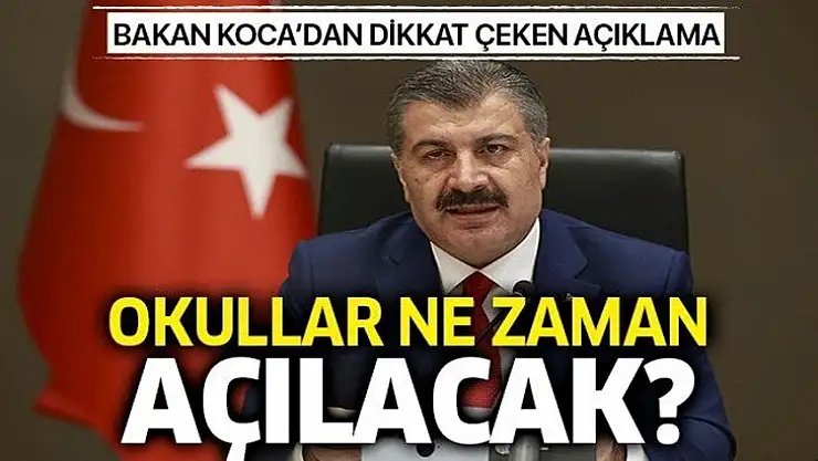 Okullar ne zaman açılacak? Sağlık Bakanı Koca'dan dikkat çeken açıklama!