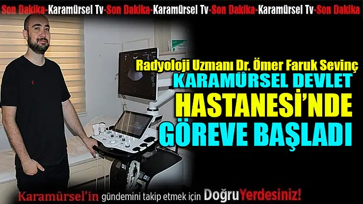 Radyoloji Uzmanı Dr. Ömer Faruk Sevinç göreve başladı