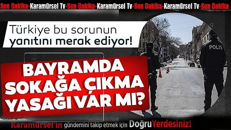 Ramazan Bayramı ile ilgili son dakika haberi! 5 gün yasak…