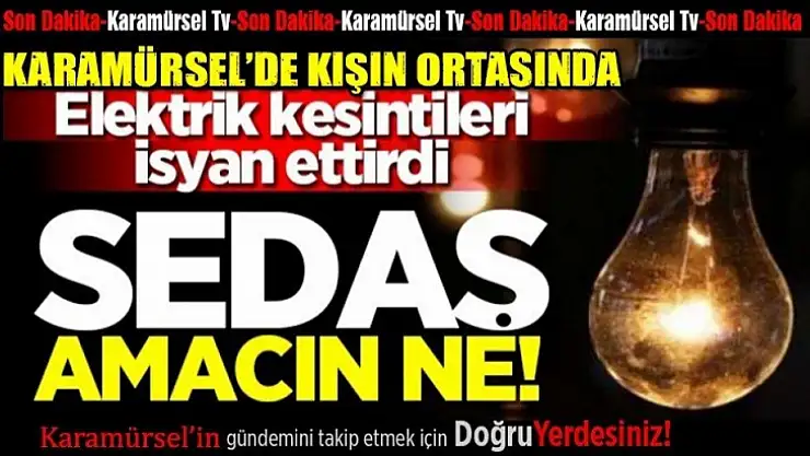 SEDAŞ BEZDİRDİ HERKESİ