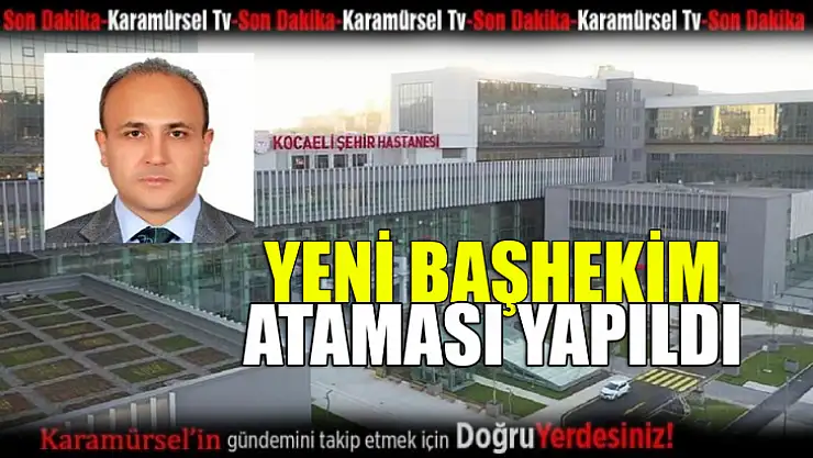 Şehir Hastanesine başhekim atandı