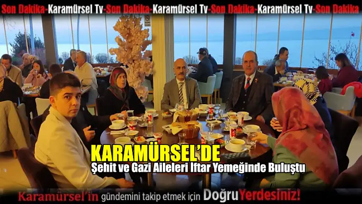 Şehit ve gazi yakınları iftarda buluştu
