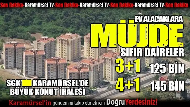 SGK 125 Bin TL'ye 3+1 Daire 145 Bin TL'ye 4+1 Daire Satıyor