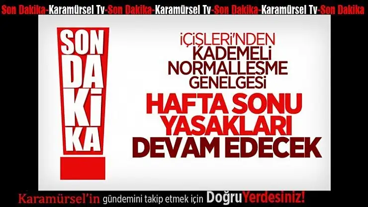 Son Dakika İçişleri Bakanlığı'ndan kademeli normalleşme tedbirleri