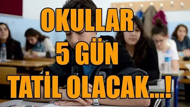 Okullar 5 gün tatil