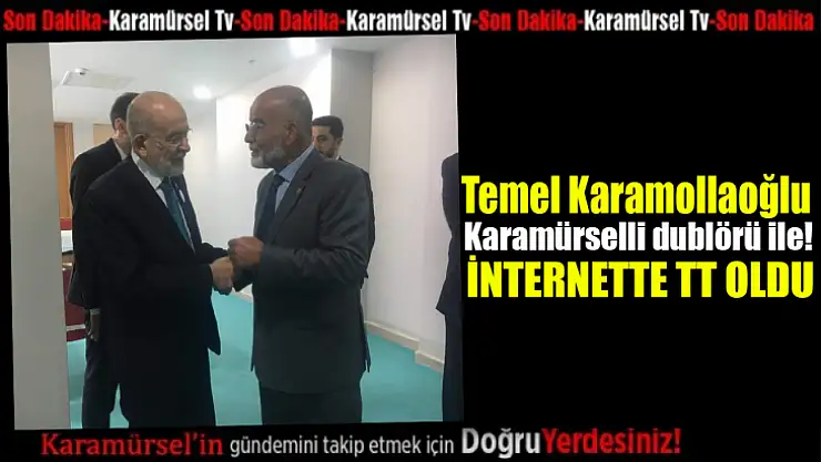 Temel Karamollaoğlu Karamürselli dublörü ile tt oldu!
