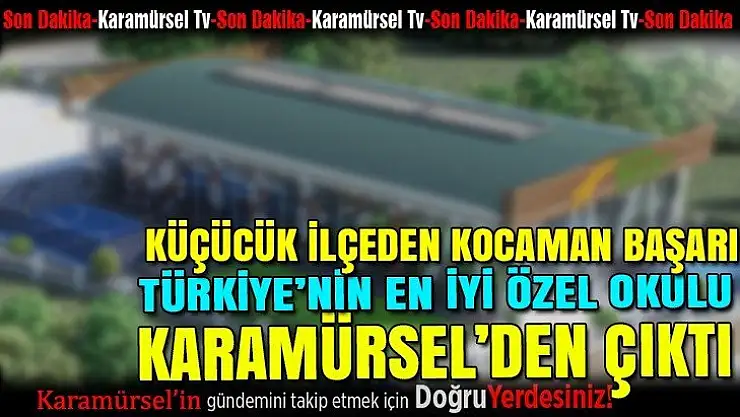 Türkiye'nin en iyi özel okulu Karamürsel'den çıktı