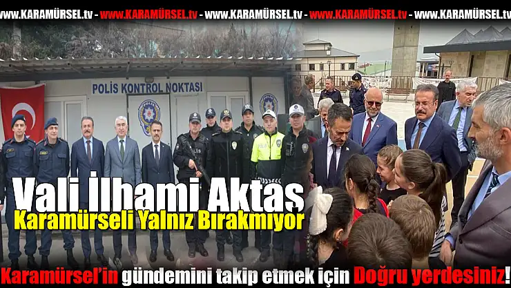 Vali İlhami Aktaş, Karamürsel'i yalnız bırakmıyor
