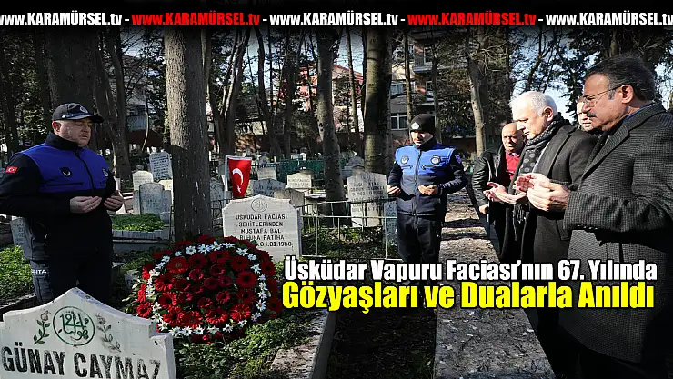 Vapur Faciası'nın 67. Yılında Gözyaşları ve Dualarla Anıldı