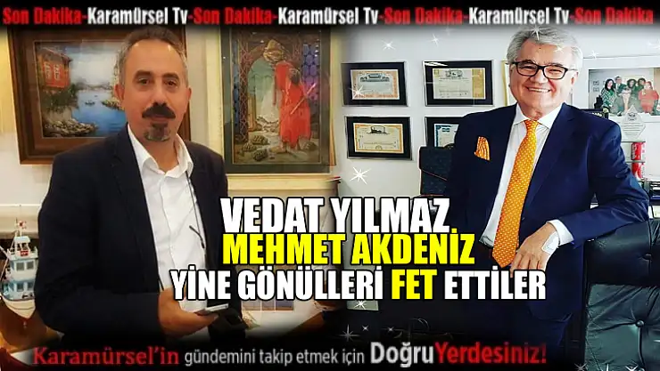 Vedat Yılmaz ve Mehmet Akdeniz yine gönülleri fet etti