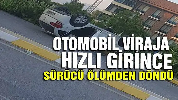 VİRAJA HIZLI GİREN ARAÇ TAKLA ATTI