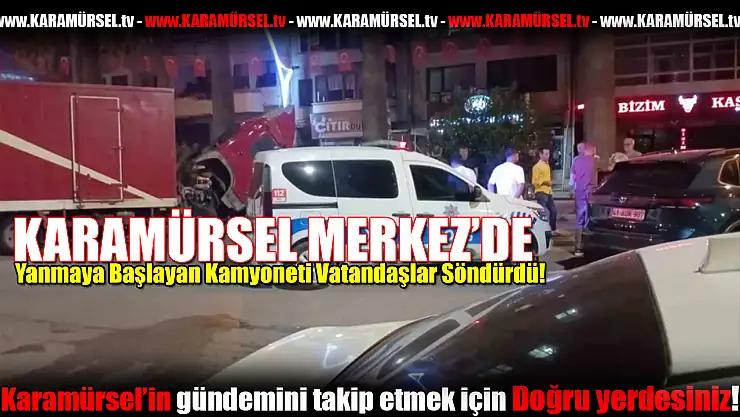 Yanmaya Başlayan Kamyoneti Vatandaşlar Söndürdü!