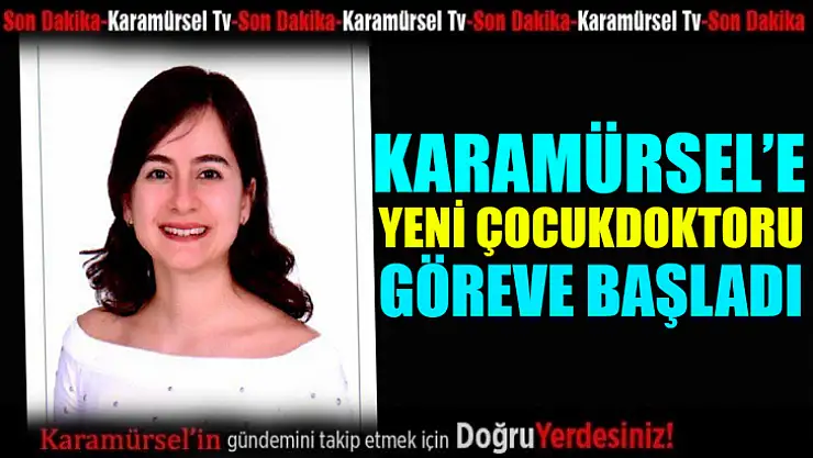 Yeni atanan çocuk doktoru göreve başladı