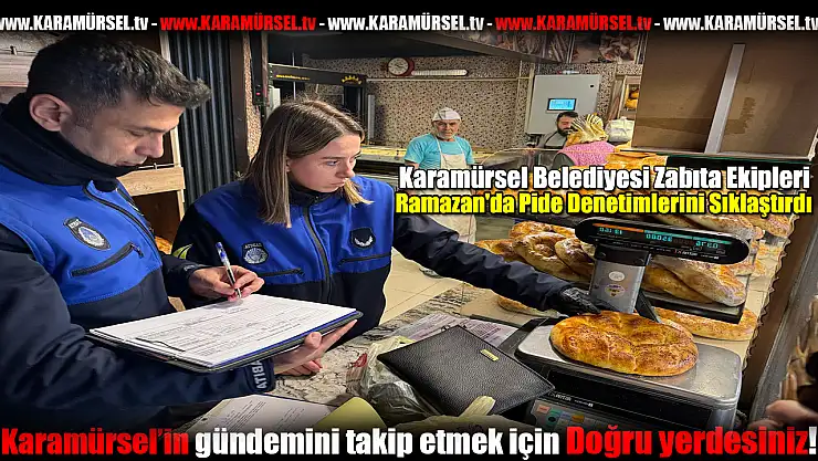 Zabıta Ekipleri Ramazan'da Pide Denetimi yaptı
