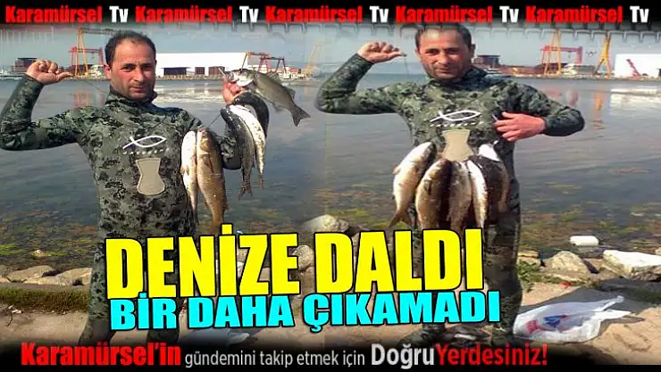 Zıpkınla balık avlamak için girdiği denizden çıkamadı
