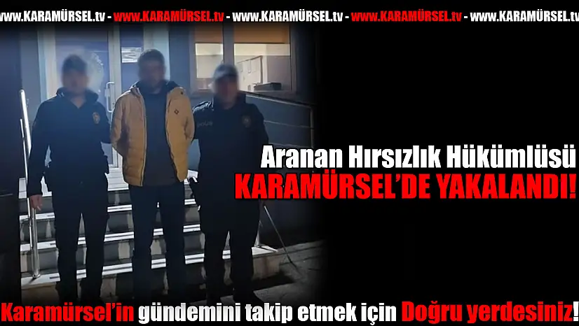 Aranan Hırsızlık Hükümlüsü Yakalandı!