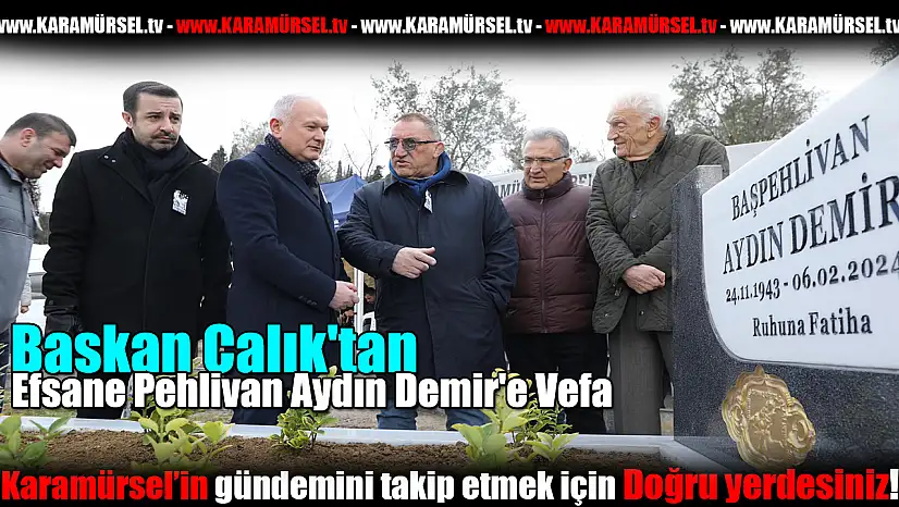 Başkan Çalık'tan Efsane Pehlivan Aydın Demir'e Vefa