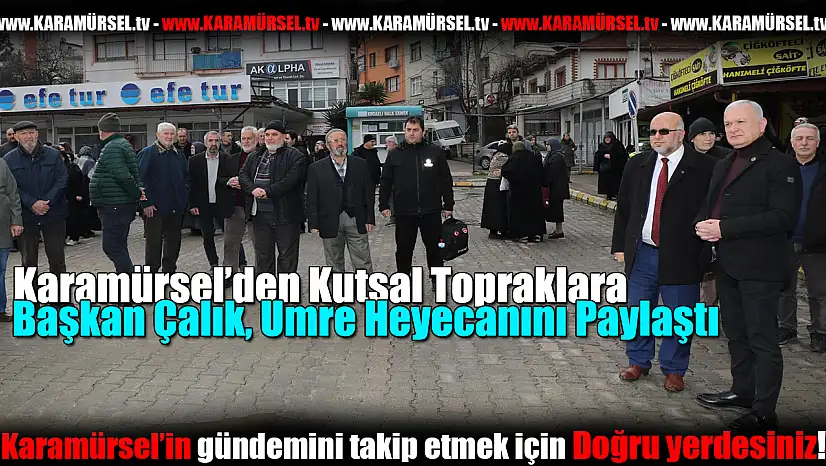Başkan Çalık, Umre Heyecanını Paylaştı