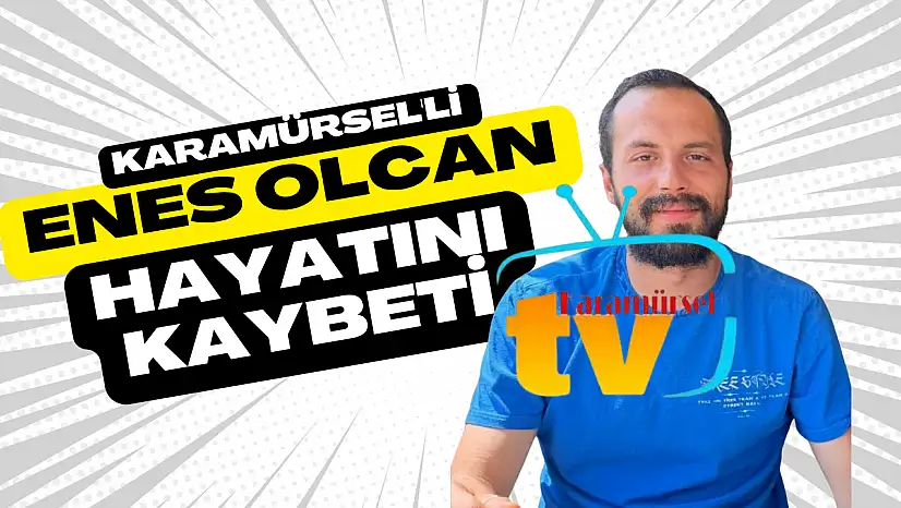 Enes olcan korkunç şekilde hayatını kaybetti!