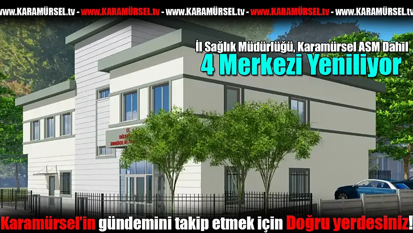 Karamürsel ASM Dahil 4 Merkezi Yeniliyor!
