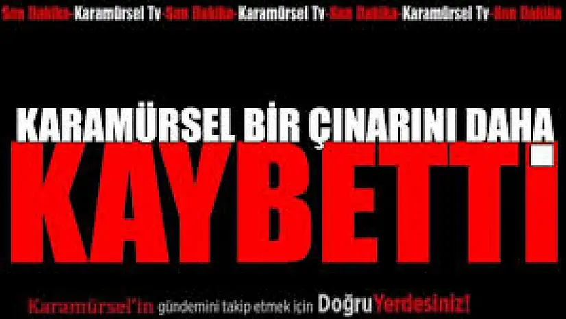 Karamürsel bir değerini daha kaybetti!