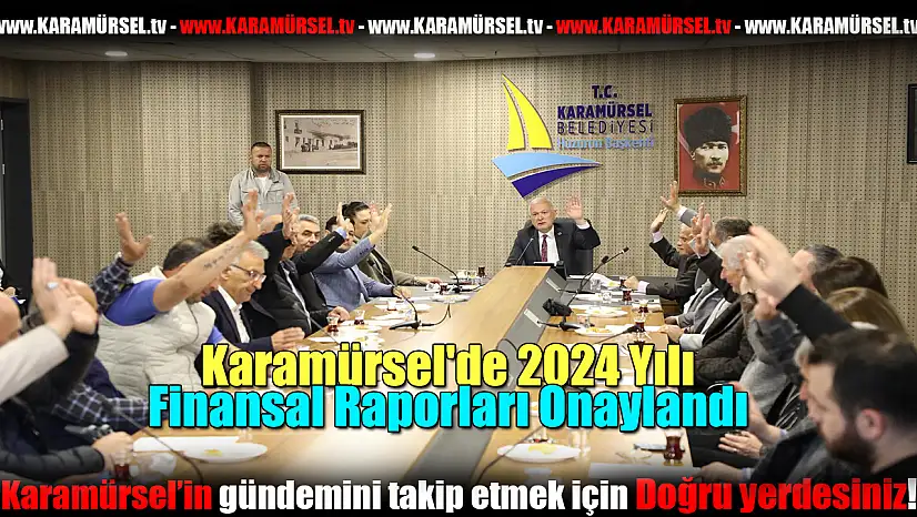 Karamürsel'de 2024 Yılı Finansal Raporları Onaylandı