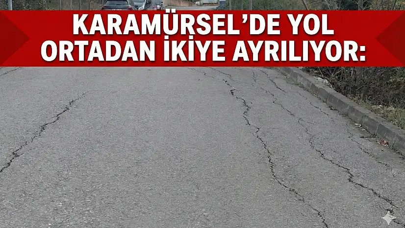 Karamürsel'de Yol Ortadan İkiye Ayrılıyor!