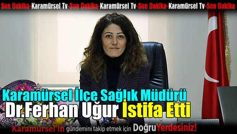 Karamürsel İlçe Sağlık Müdürü Dr. Ferhan Uğur,istifa etti