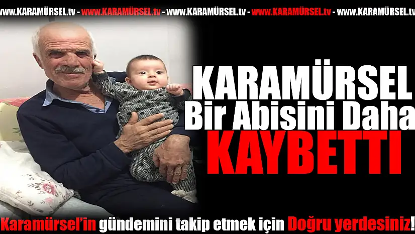 KARAMÜRSEL'İN SEVİLEN SİMASI MUSTAFA FİTOZ HAYATINI KAYBETTİ