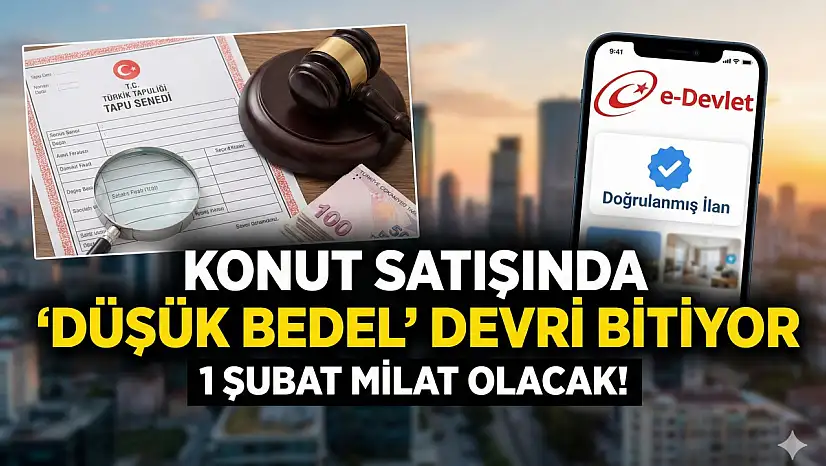 Konut Satışında 'Düşük Bedel' Devri Bitiyor: 1 Şubat Milat Olacak