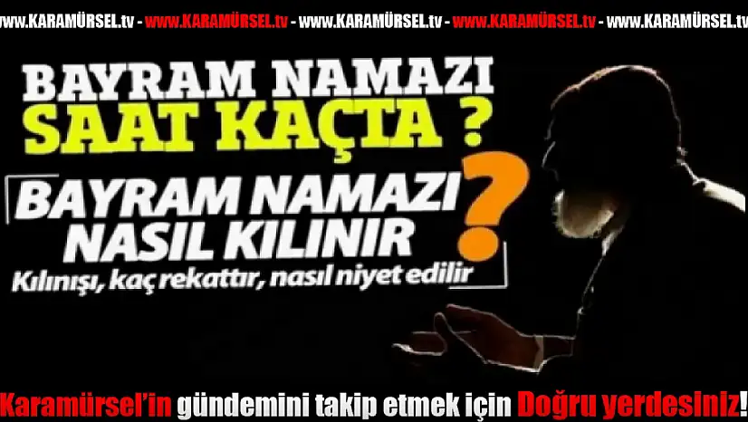 Kurban Bayramı Namazı Saat Kaçta? Peki, Nasıl kılınır ?