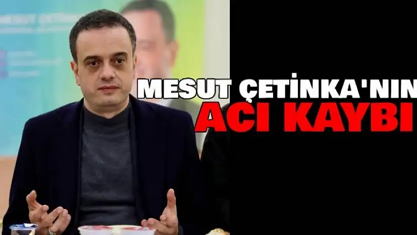 Mesut Çetinkaya babasını kaybetti