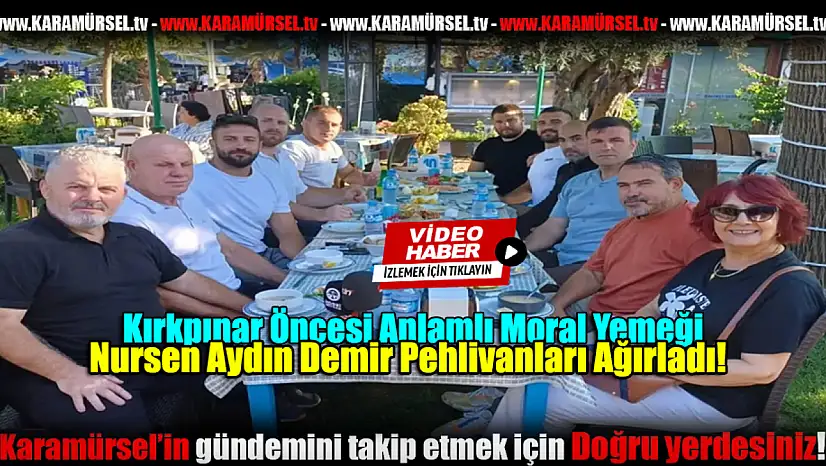 Nursen Aydın Demir Pehlivanları Ağırladı